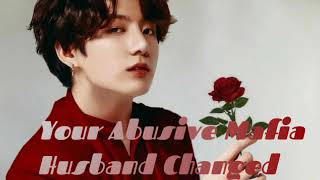 bts jungkook ff quot your abusive mafia husband changed quot requested [upl. by Spada]