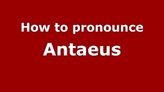 How to pronounce Antaeus GreekGreece  PronounceNamescom [upl. by Artus557]