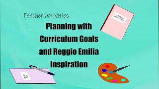 Curriculum planning A Teacher Activity to Practice putting the Reggio Emilia Philosophy into Action [upl. by Mcfadden]