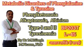 Metabolic Disorders of Phenylalanine amp Tyrosine  Biochemistry  BP203T  L45 [upl. by Roybn143]