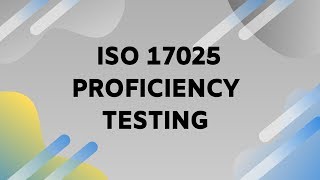 The Importance and Requirements of ISOIEC 17025 Proficiency Testing [upl. by Epperson]