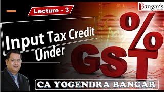 Input Tax Credit ║ Lecture 3 ║ for CA Final Nov 2023 Exams by CA Yogendra Bangar [upl. by Auqenaj350]