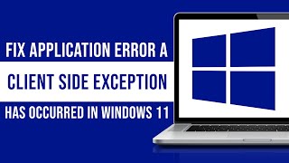 How To Fix Application Error A Client Side Exception Has Occurred In Windows 11 Fixed [upl. by Clarinda]