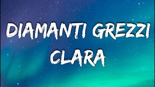 CLARA  DIAMANTI GREZZI TestoLyrics [upl. by Hoi]