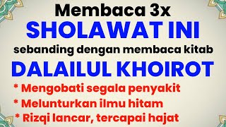 199 Membaca 3x Sholawat ini Sebanding dg Membaca DALAILUL KHOIROT 1 Khotaman [upl. by Wolk589]