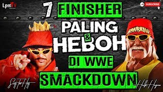 Paling di tunggutunggu  7 FINISHER PALING HEBOH DI WWE SMACKDOWN [upl. by Sherer]