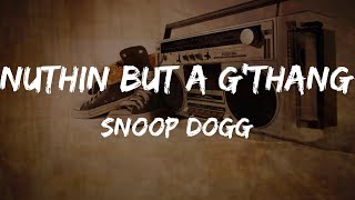 Snoop Dogg  Nuthin but a GThang Lyrics  HipHop Old [upl. by Pinzler]