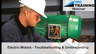 Electric Motors Troubleshooting and Maintenance Techniques Webinar  TPC Training [upl. by Chuah]