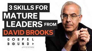 3 Crucial Skills for Mature Leaders by David Brooks “How to Know a Person” on “Gospelbound” [upl. by Nehcterg400]