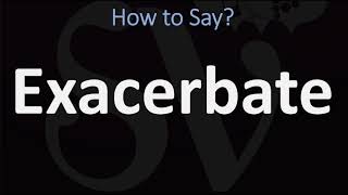 How to Pronounce Exacerbate CORRECTLY [upl. by Nadoj]