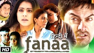 Fanaa 2006 Full Movie HD  Aamir Khan  Kajol  Rishi Kapoor  Tabu  Shruti  Review amp Facts [upl. by Dart367]