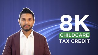 8K Childcare Tax Credit [upl. by Gwennie]