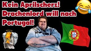 Kein Aprilscherz Drachenlord will nach Portugal [upl. by Eralc]