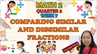 MATH 2 QUARTER 3 WEEK 7  COMPARING SIMILAR AND DISSIMILAR FRACTIONS [upl. by Yrot]