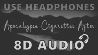 Cigarettes After  Apocalypse 8D  Live Audio Effect Use Headphones [upl. by Nohsal]