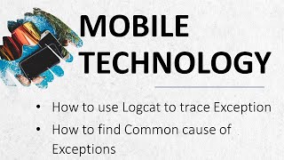 Mobile Technology  How to use Logcat to Find and Trace Exceptions [upl. by Amaryllis]