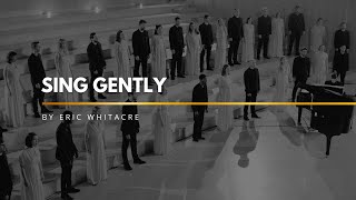 Sing Gently Eric Whitacre  VOCES CORDIS [upl. by Ekard29]