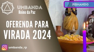 OFERENDA PARA VIRADA 2024 [upl. by Hobie111]