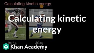 Calculating kinetic energy  Modeling energy  High school physics  Khan Academy [upl. by Anyel]