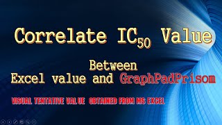 Correlate IC50 Value Between Excel value and GraphPad Prisom [upl. by Adnala]