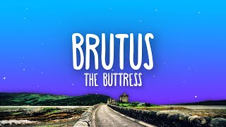 Buttress  Brutus Lyrics [upl. by Rabin821]