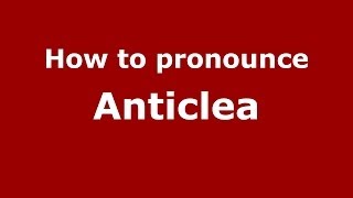 How to pronounce Anticlea GreekGreece  PronounceNamescom [upl. by Ettesel674]