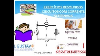 EXERCÍCIOS RESOLVIDOS  IMPEDÂNCIA EQUIVALENTE TENSÃO E CORRENTE  CIRCUITOS ELÉTRICOS 17 [upl. by Laval]