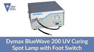 Dymax BlueWave 200 UV Curing Spot Lamp with Foot Switch  Available from Fiber Optic Center [upl. by Umberto]