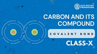 Covalent Bond  Carbon amp It’s Compound  Class 10  Science  NCERT  Goyal Brothers Prakashan [upl. by Pearla]