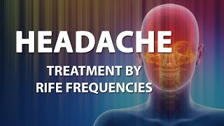 Headache Relief Frequency  RIFE Frequencies Treatment  Energy amp Quantum Medicine with Bioresonance [upl. by Rdnaskela]