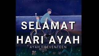 AYAH  SEVENTEEN UNOFFICIAL VIDEO CLIP SELAMAT HARI AYAH [upl. by Annahaj875]