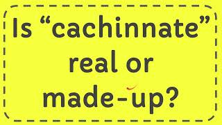 Is “cachinnate” real or madeup [upl. by Tremml881]