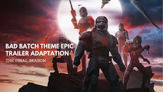 STAR WARS Bad Batch THE FINAL SEASON Epic Battle Trailer Adaptation [upl. by Akelam]