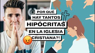 Por Qué Hay Tantos Hipócritas en la Iglesia Cristiana  Respuesta Para No Creyentes Ateos Etc [upl. by Corina]