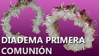 COMO HACER UNA DIADEMA PARA PRIMERA COMUNION  Manualidades primera comunion [upl. by Zed747]