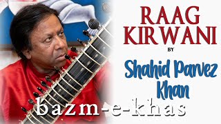 Raag Kirwani  Shahid Parvez Khan  Lockdown Music  Bazm e khas [upl. by Hceicjow]