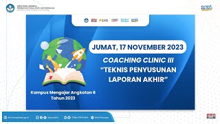 Kampus Mengajar 6 Coaching Clinic III quotTeknis Penyusunan Laporan Akhirquot [upl. by Corey123]