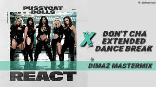 The Pussycat Dolls  React X Dont Cha Extended Dance Break Dimaz Mastermix [upl. by Eiramanel]