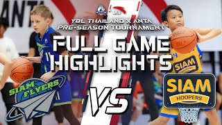 Siam Hoopers VS Siam Flyers  Qualifying Full Highlights  YBL x ANTA PRESEASON TOURNAMENT [upl. by Attenad]