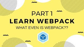 Learn Webpack Pt 1 What Even Is Webpack [upl. by Pearman]