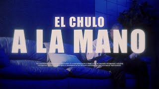 El Chulo  A La Mano Video Oficial [upl. by Servetnick231]