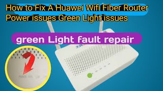 how to repair router power light on onlyHow to fix Huawei Wifi Fiber Router Power Green Light issue [upl. by Newol]