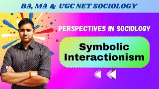 Symbolic Interactionism  G H Mead  Herbert Blumer  Perspectives in Sociology [upl. by Barabbas]