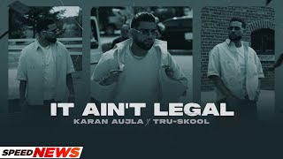 IT AINT LEGAL News  Karan Aujla  Tru Skool  Rupan Bal  Latest Punjabi Song 2021 [upl. by Suolkcin]