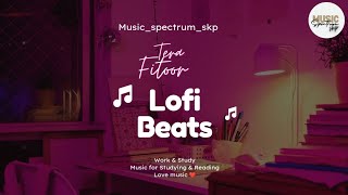 Tera Fitoor  Slowed  Reverb   Arijit Singh  lofi  Feel lyrical  Slowed  Reverb [upl. by Gualtiero]