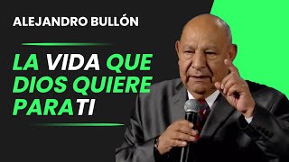 Pr Bullon  La vida que Dios quiere para ti [upl. by Tomkin765]