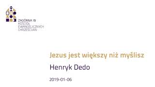 Jezus jest większy niż myślisz  Henryk Dedo [upl. by Wivinia]