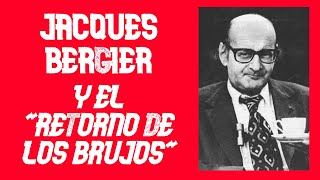 EL RETORNO DE LOS BRUJOS Y JACQUES BERGIER [upl. by Lorola54]