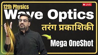 तरंग प्रकाशिकी Wave Optics Mega OneShot 12th Physics  Ashish Sir Hindi Medium [upl. by Helbonnah]