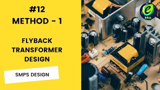 12 FLYBACK TRANSFORMER DESIGN  FLYBACK CONVERTER DESIGN [upl. by Bettine]